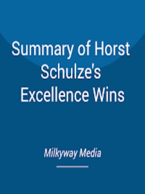 cover image of Summary of Horst Schulze's Excellence Wins